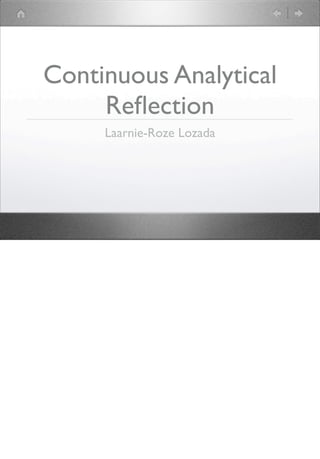Continuous Analytical
Reﬂection
Laarnie-Roze Lozada
 