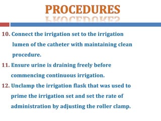 Continuous bladder irrigation