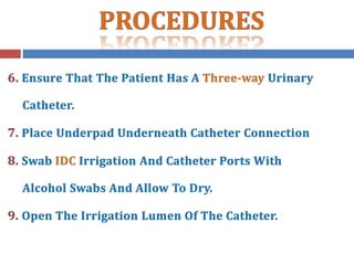 Continuous bladder irrigation