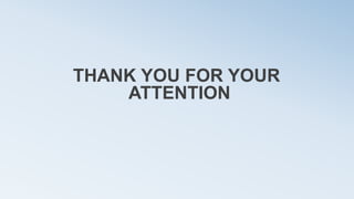THANK YOU FOR YOUR
ATTENTION
 