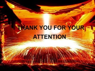 THANK YOU FOR YOUR 
ATTENTION 
