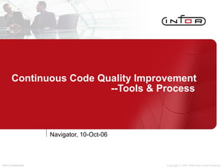 Continuous Code Quality Improvement   --Tools & Process Navigator, 10-Oct-06 