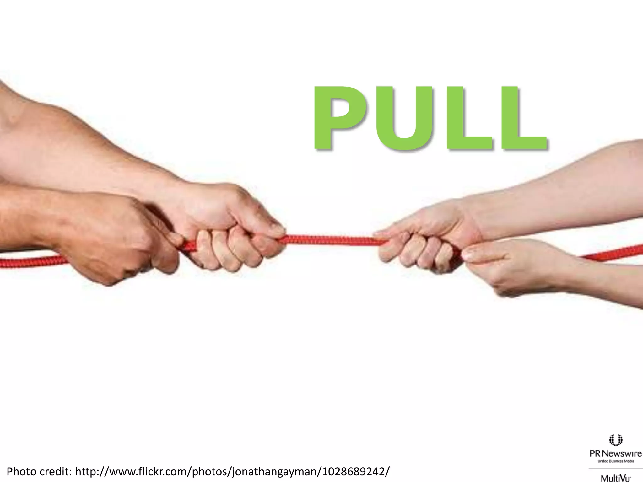 PULLPhoto credit: http://www.flickr.com/photos/jonathangayman/1028689242/