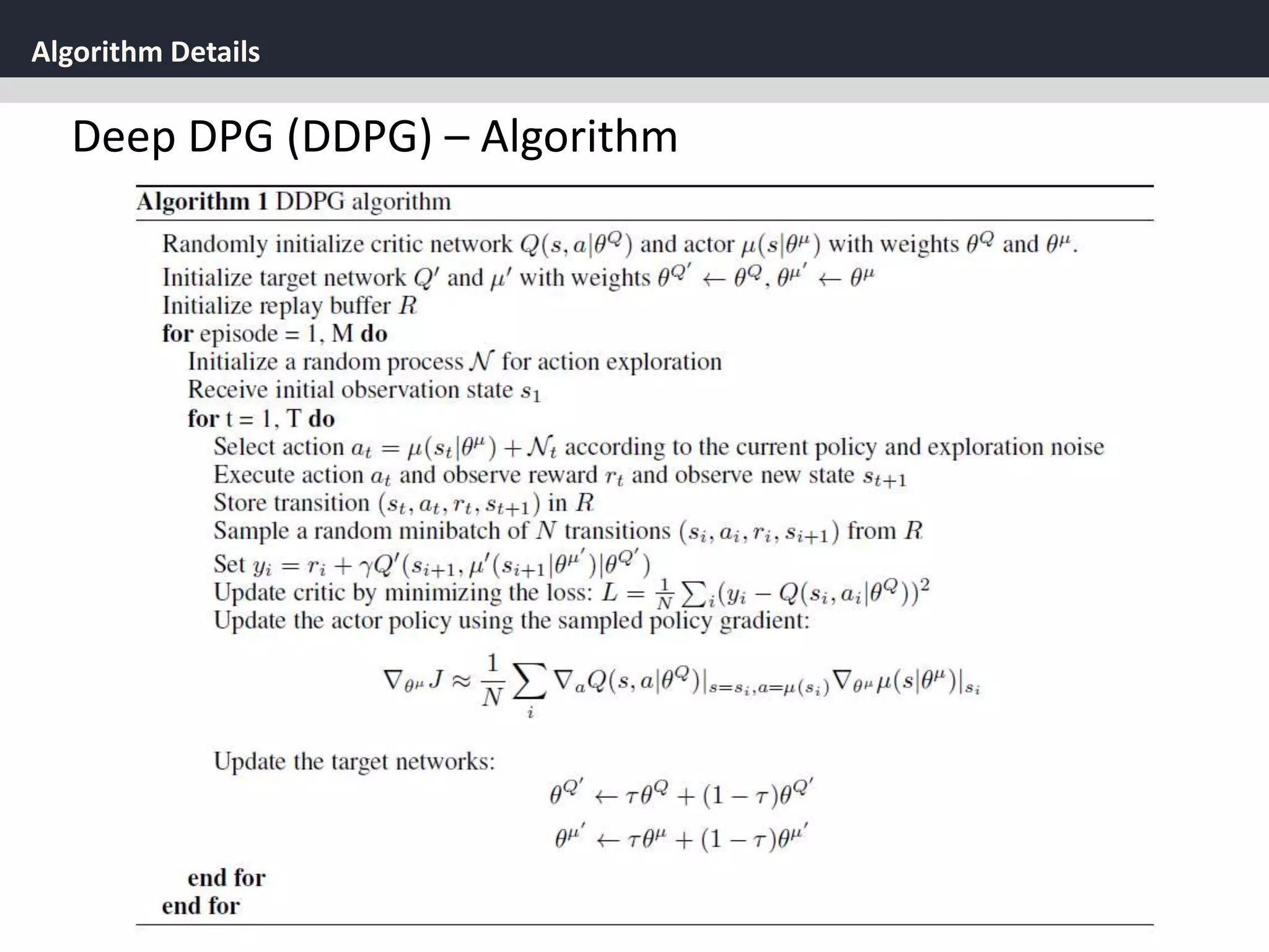 Algorithm Details
35
Deep DPG (DDPG) – Algorithm
 