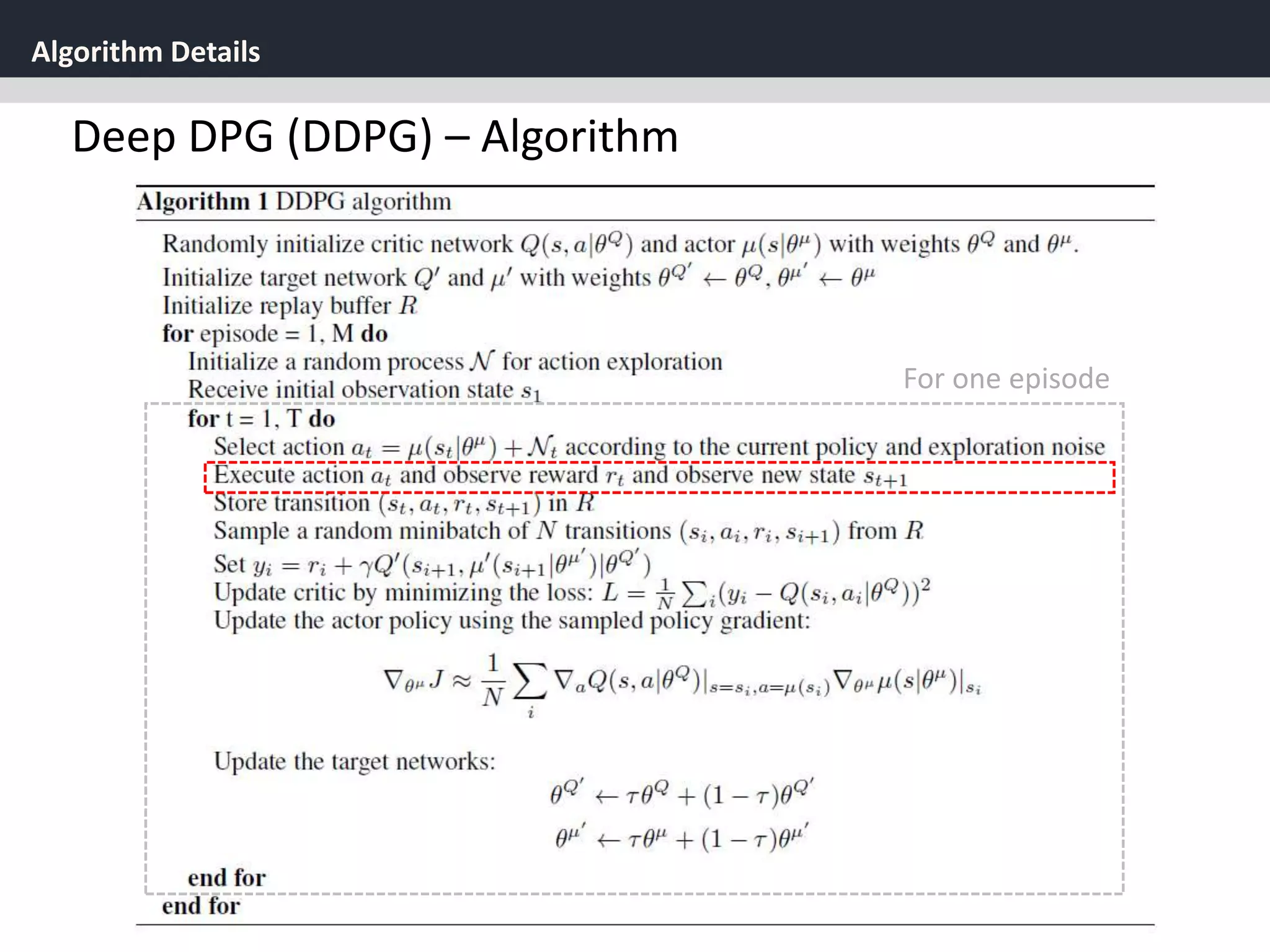 Algorithm Details
40
Deep DPG (DDPG) – Algorithm
For one episode
 