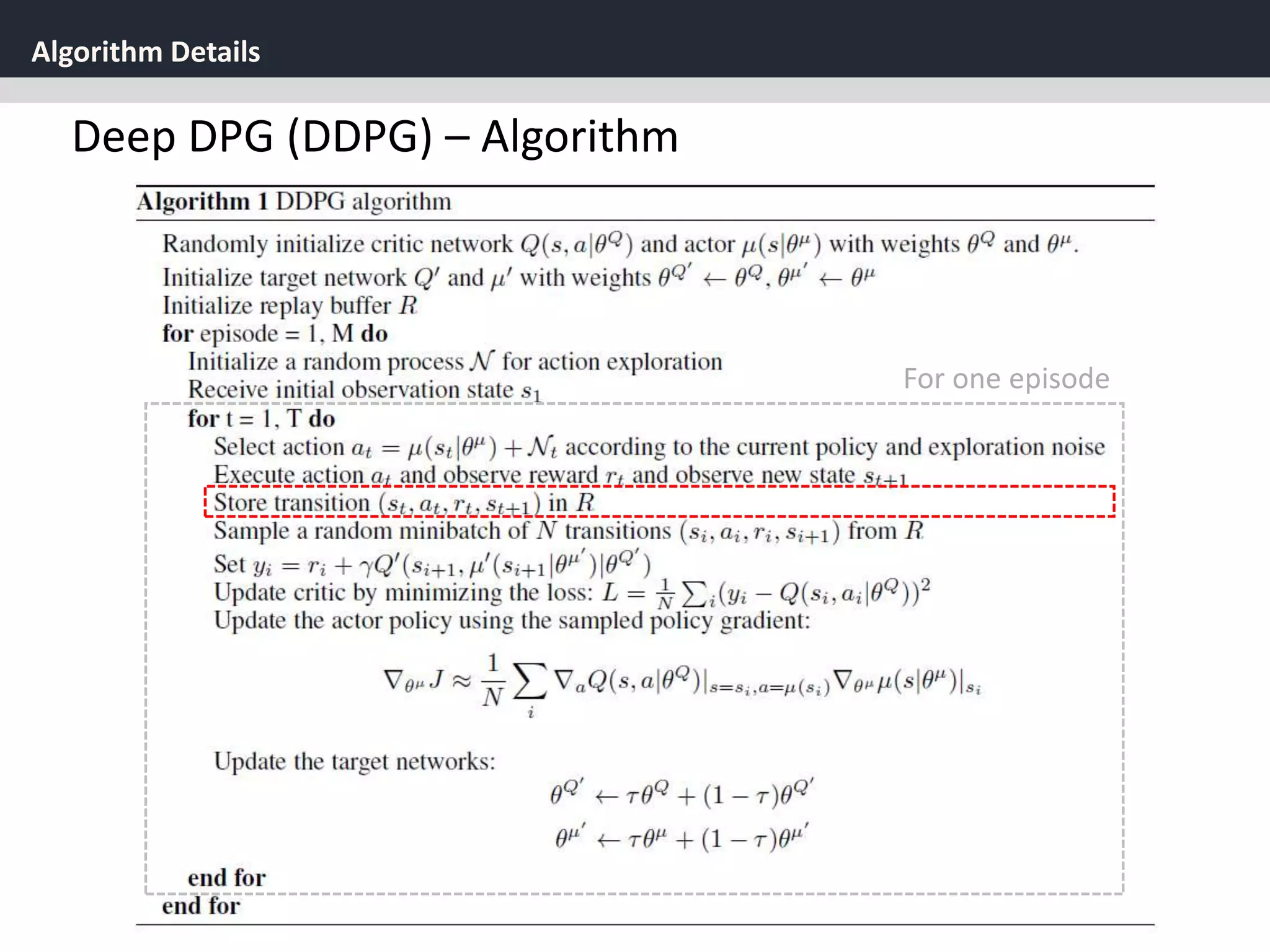 Algorithm Details
41
Deep DPG (DDPG) – Algorithm
For one episode
 