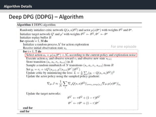 Algorithm Details
39
Deep DPG (DDPG) – Algorithm
For one episode
 