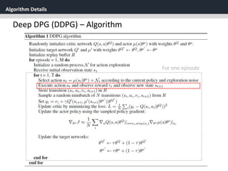 Algorithm Details
40
Deep DPG (DDPG) – Algorithm
For one episode
 