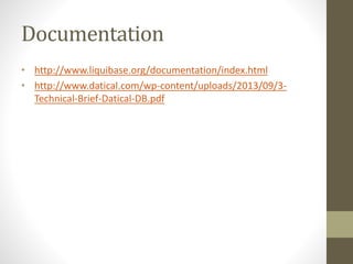 Documentation
• http://www.liquibase.org/documentation/index.html
• http://www.datical.com/wp-content/uploads/2013/09/3-
T...