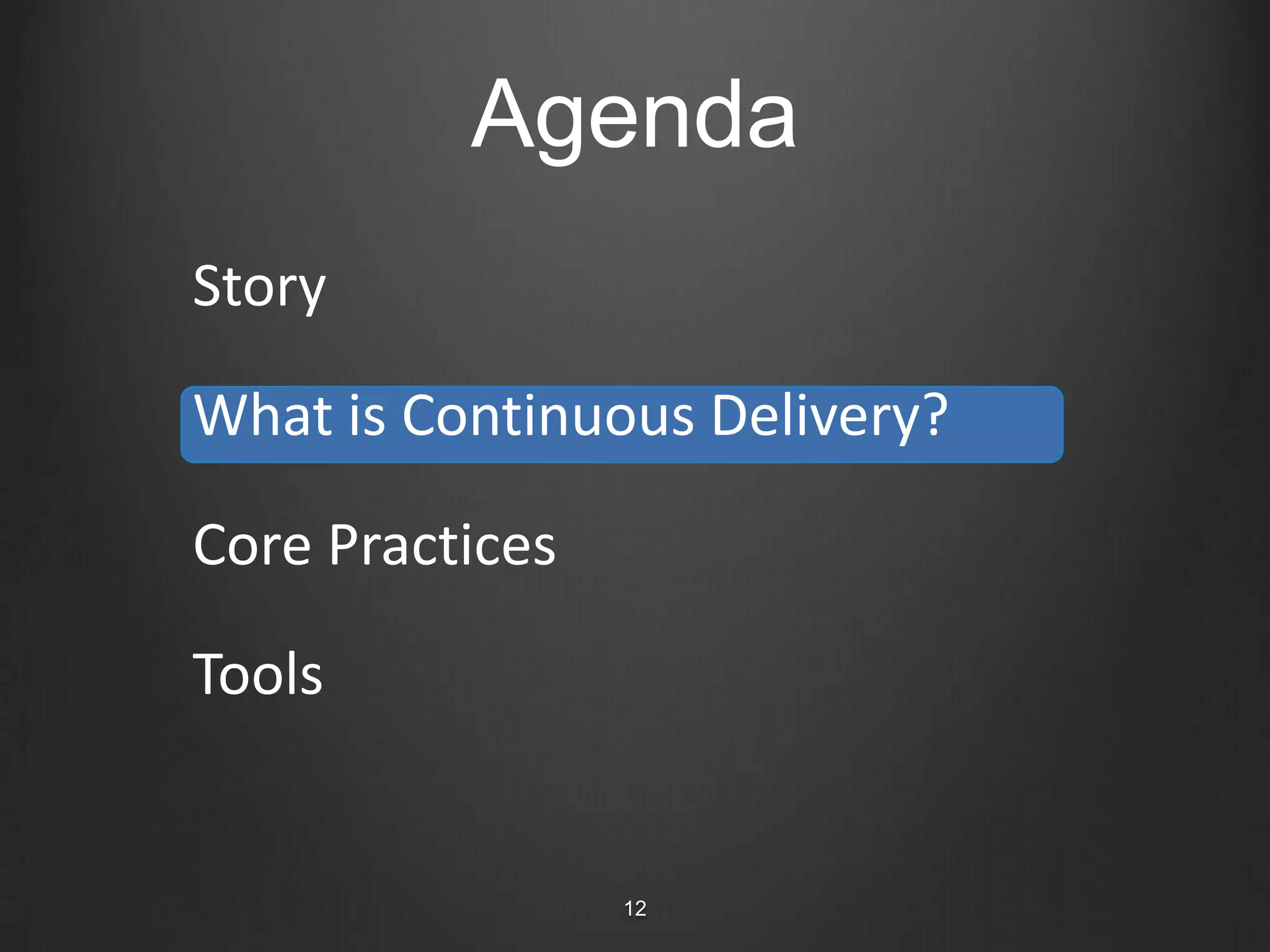 AgendaStoryWhat is Continuous Delivery?Core PracticesTools3