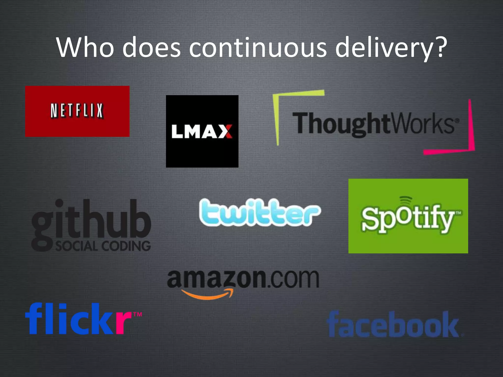 Who does continuous delivery?
 
