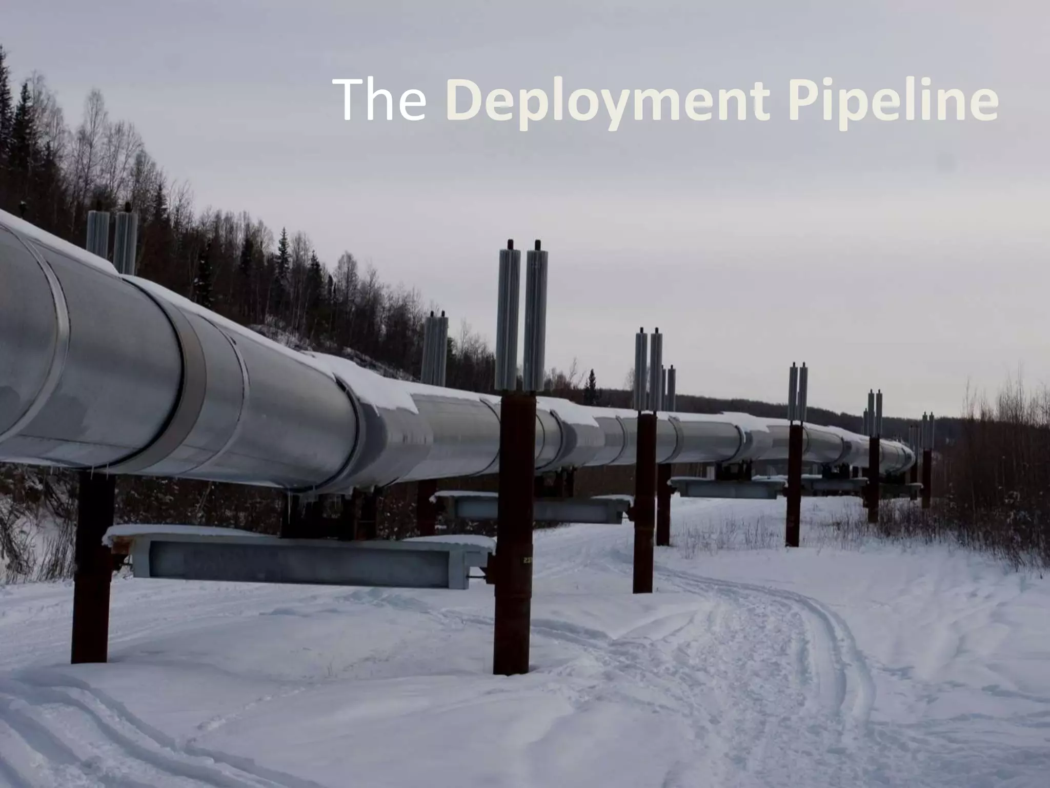 The Deployment Pipeline
 