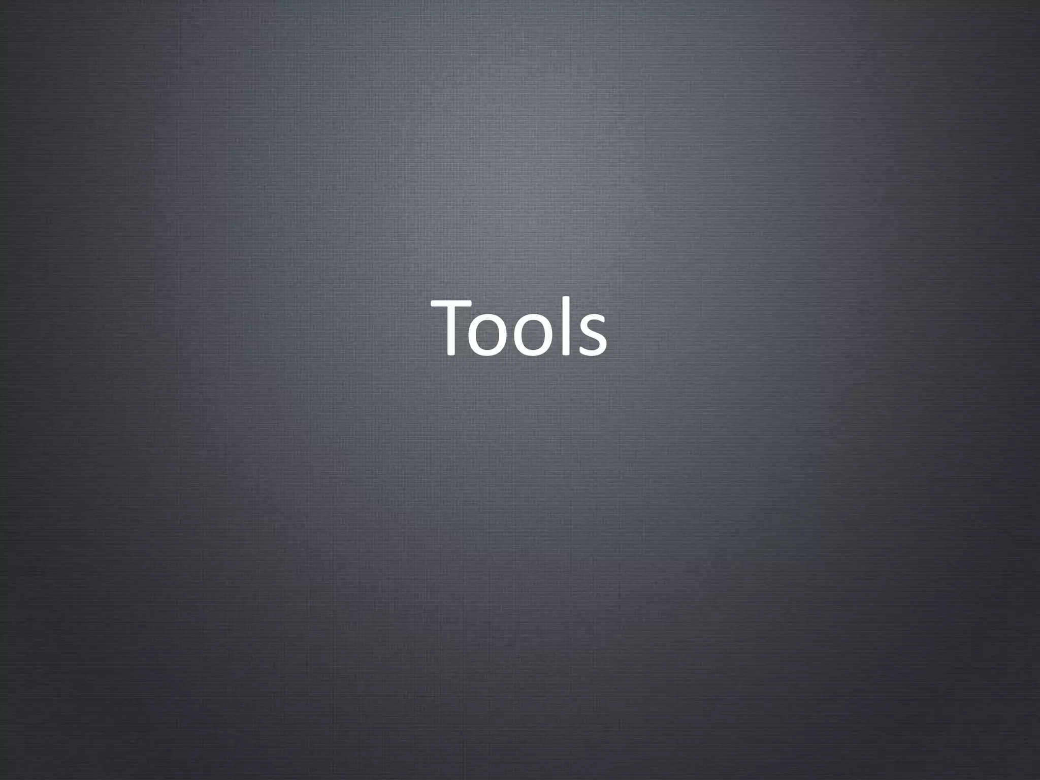 Tools
 