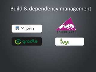 Build & dependency management
 
