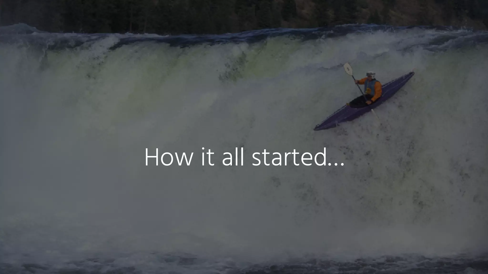 How it all started…
 