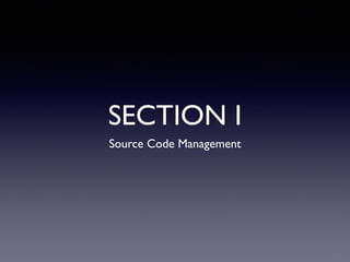 SECTION I
Source Code Management
 
