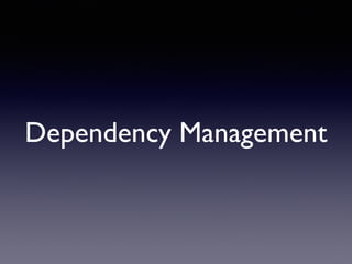 Dependency Management
 