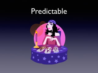 Predictable
 