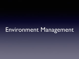 Environment Management
 
