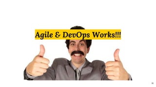 16
Agile & DevOps Works!!!
 