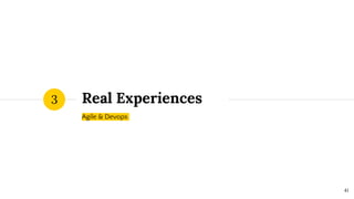 Real Experiences
Agile & Devops
3
41
 