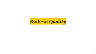 Built-in Quality
9
 