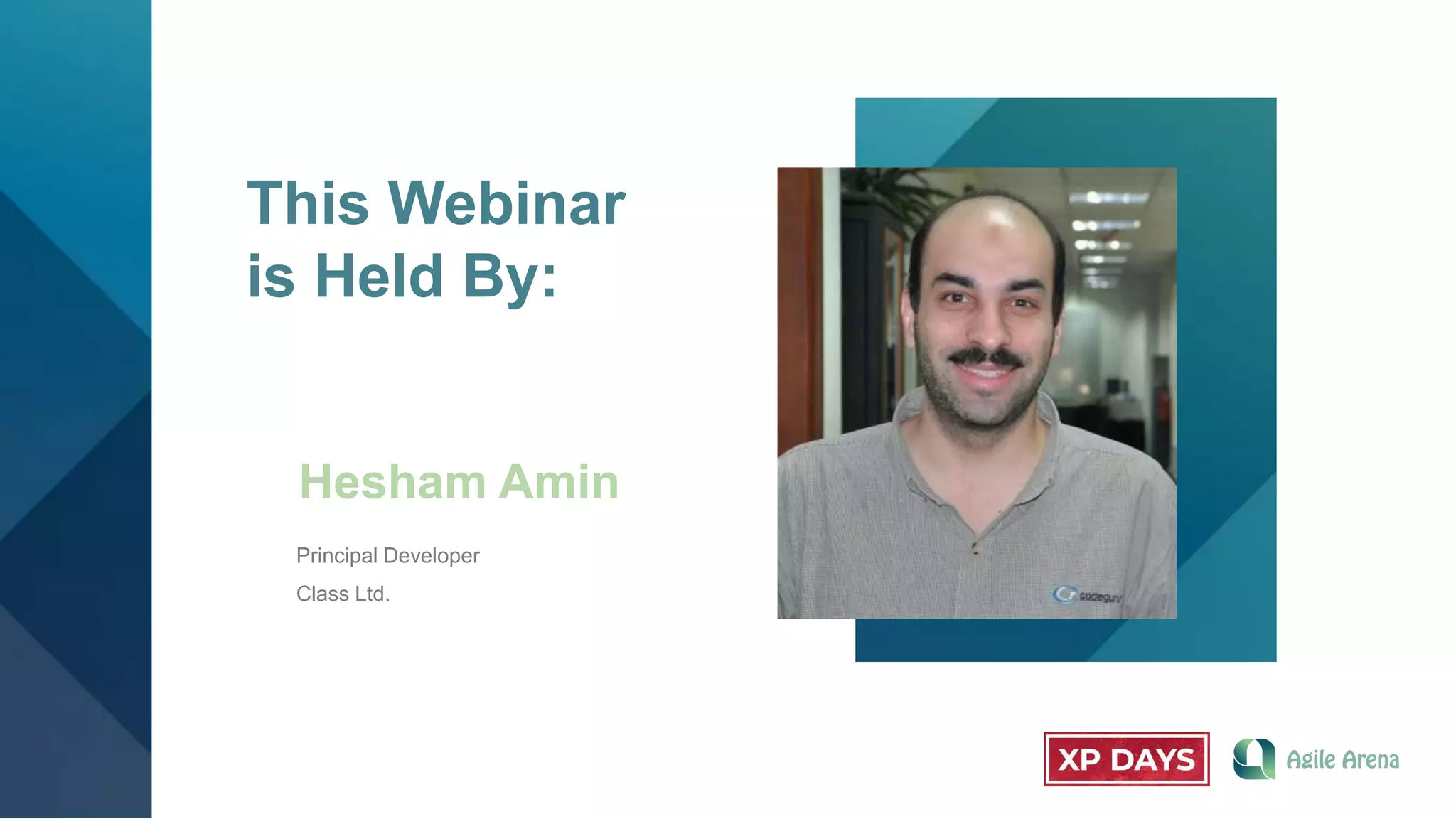 This Webinar
is Held By:
Hesham Amin
Principal Developer
Class Ltd.
 