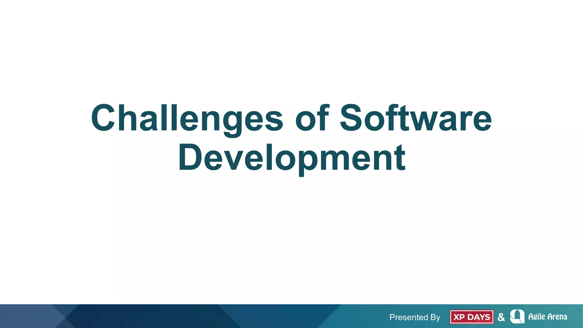 Presented By &
Challenges of Software
Development
 