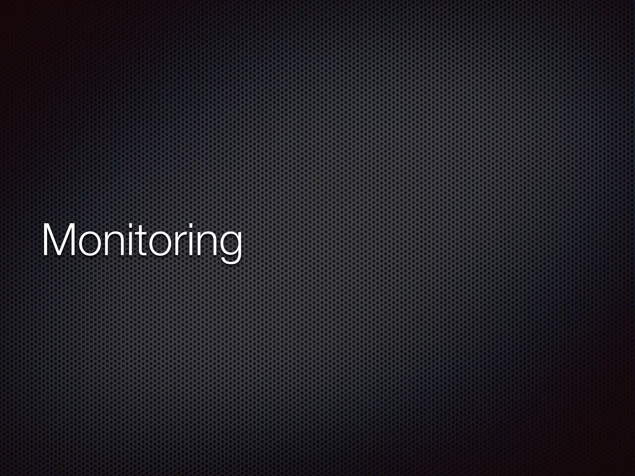 Monitoring
 