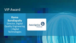 VIP Award
Rama
Bandlapally
Director, Digital
Quality Engineering
| Digital
Technologies
 