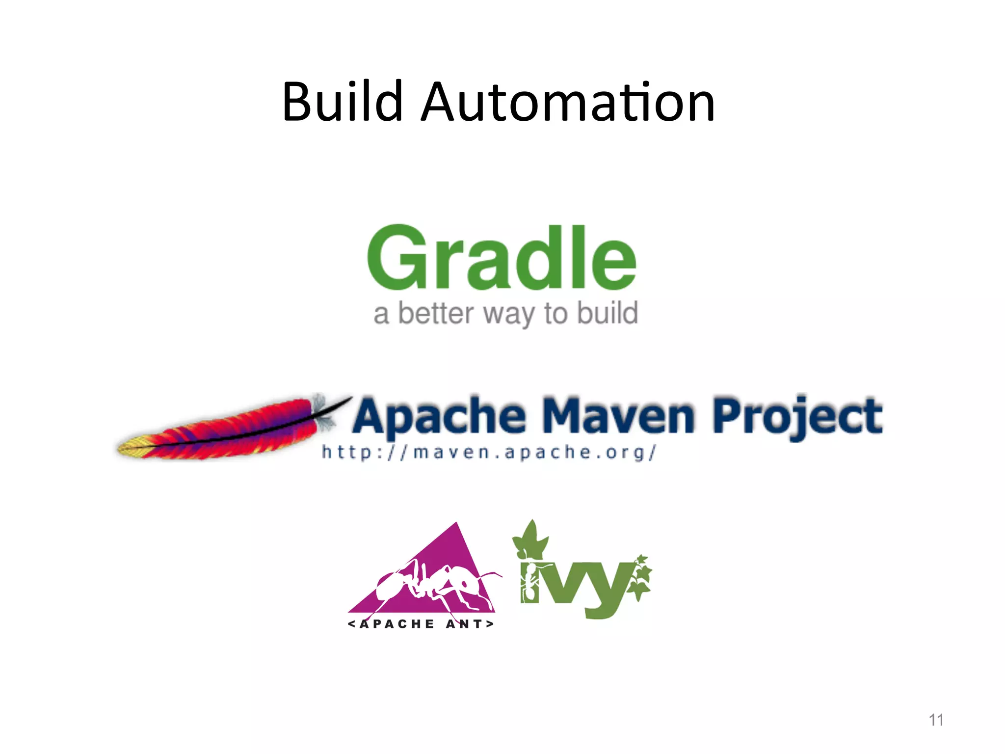 Build	
  Automa$on	
  




                         11
 