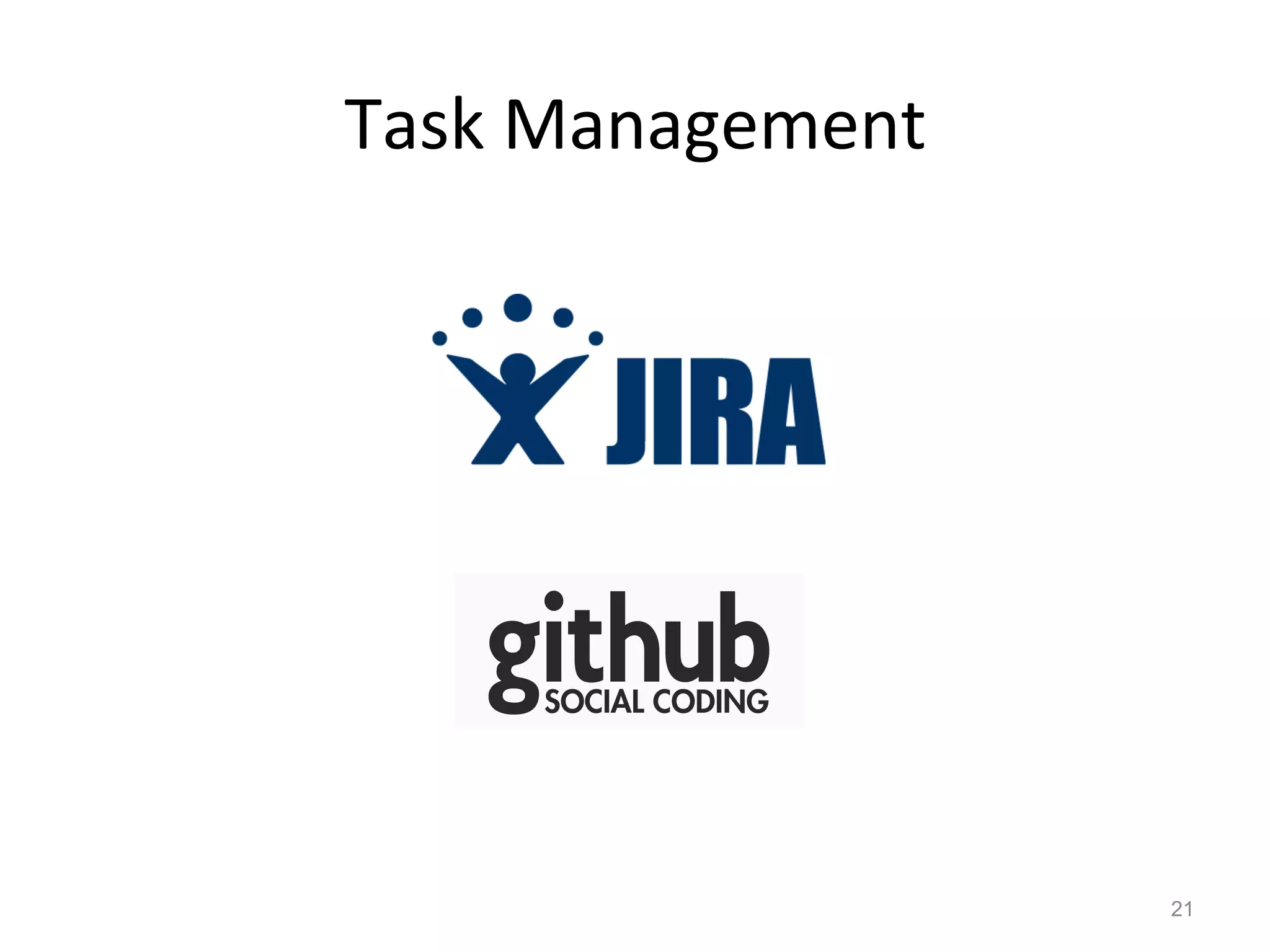 Task	
  Management	
  




                         21
 