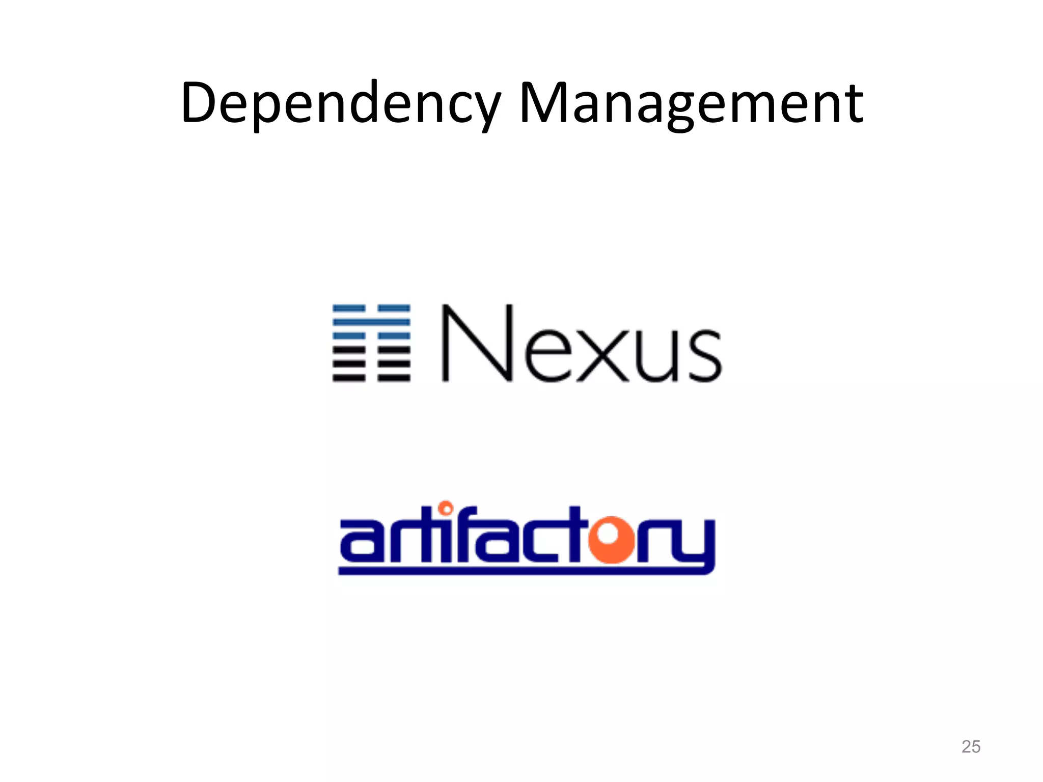 Dependency	
  Management	
  




                               25
 