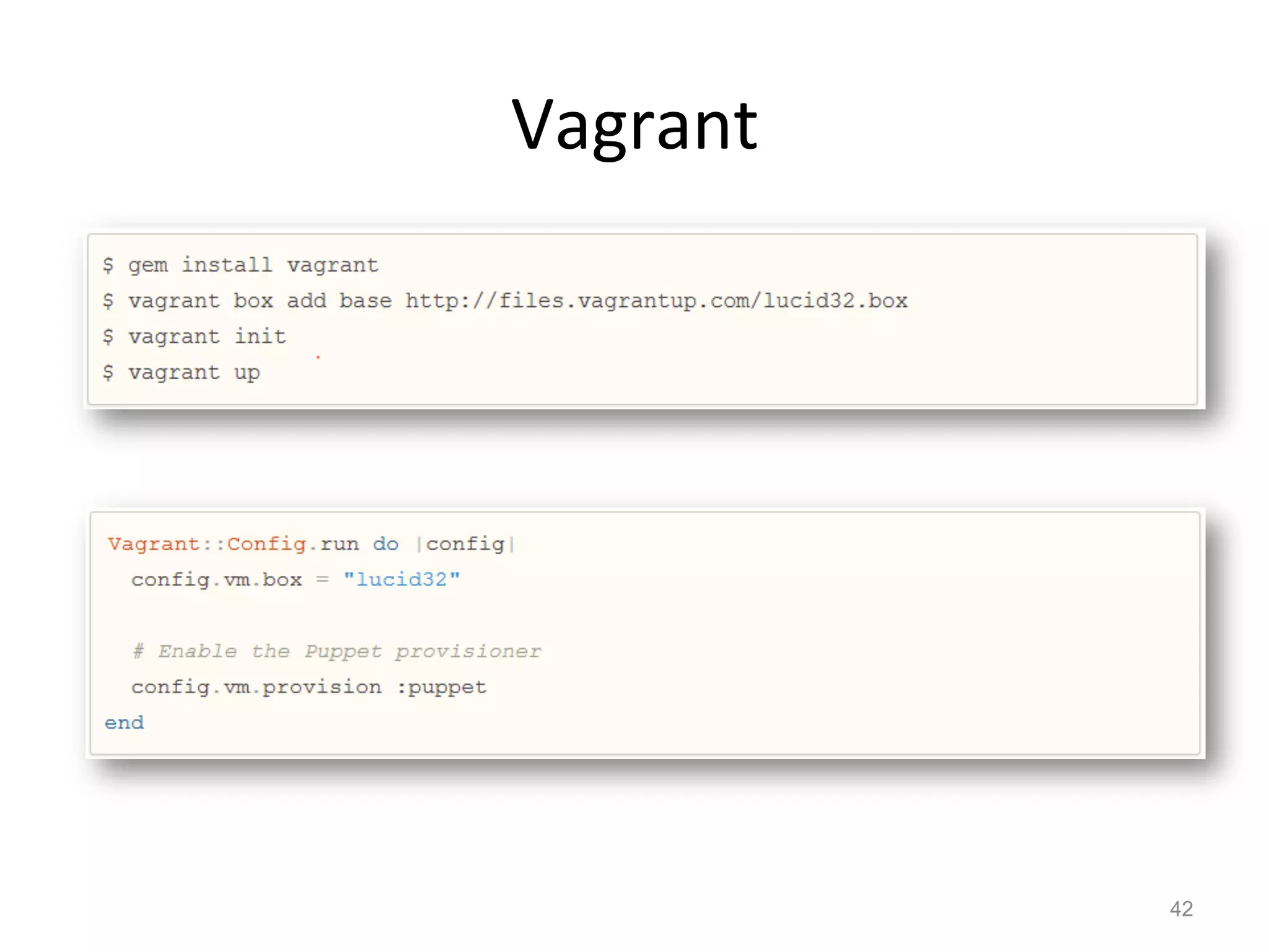 Vagrant	
  




              42
 