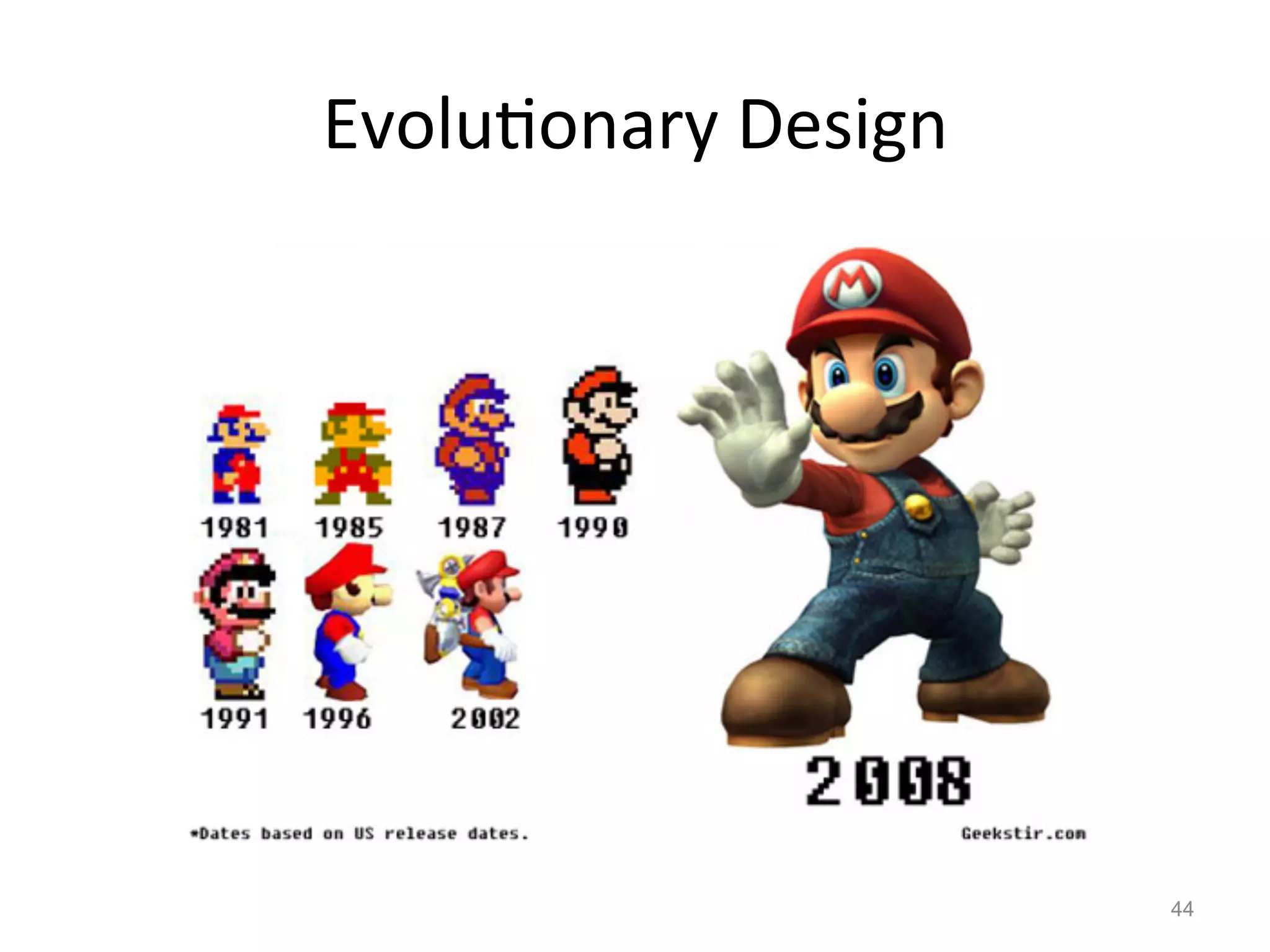Evolu$onary	
  Design	
  




                            44
 
