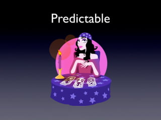 Predictable
 