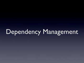 Dependency Management
 