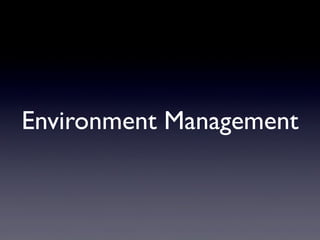 Environment Management
 