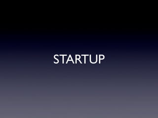 STARTUP
 