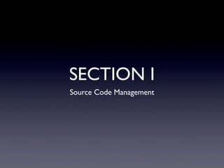 SECTION I
Source Code Management
 