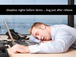 sleepless nights before demo ... bug just after release
 