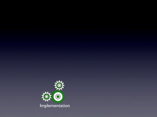 Implementation
 