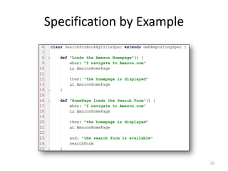 Specification by Example




                           33
 