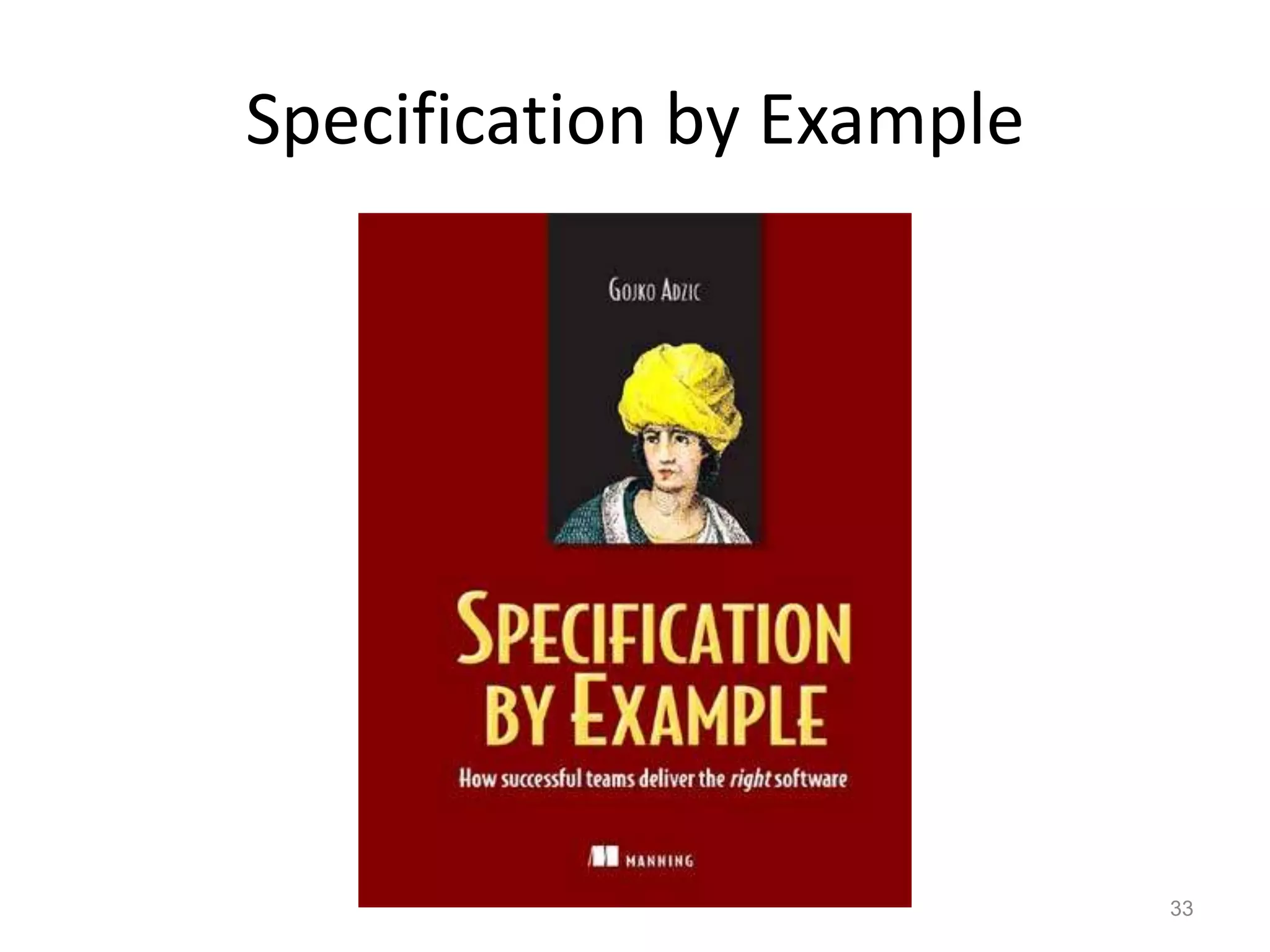 Specification by Example




                           33
 