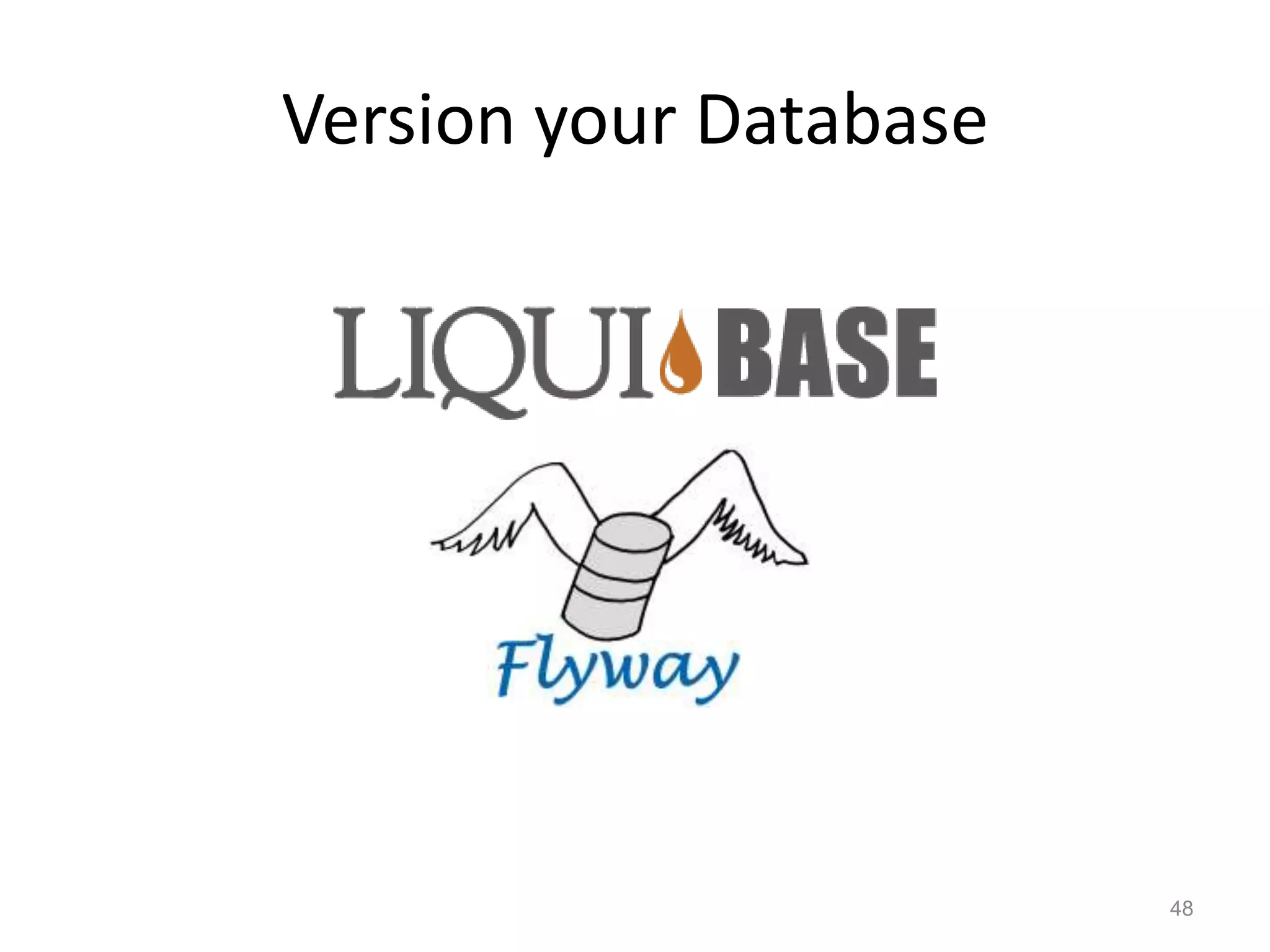 Version your Database




                        48
 