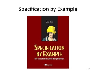 Specification by Example




                           38
 
