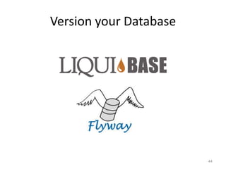 Version your Database




                        44
 