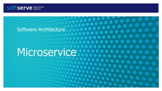 Software Architecture
Microservice
 