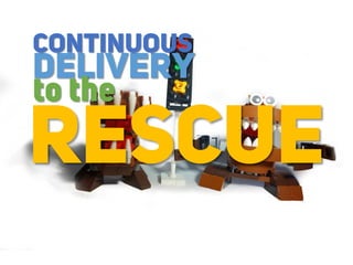 DELIVERY
CONTINUOUS
RESCUE
to the
 