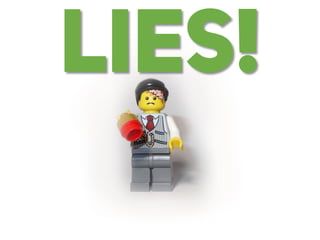 LIES!
 
